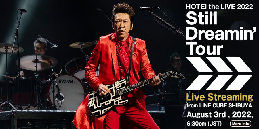 Livestream “HOTEI the LIVE 2022 “Still Dreamin’ Tour” from Tokyo.
